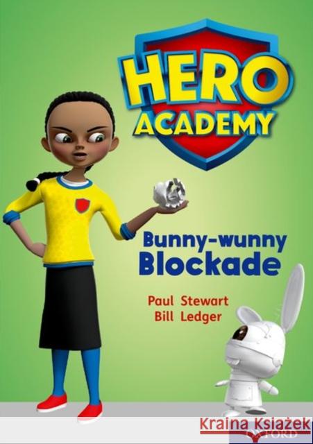 Hero Academy: Oxford Level 11, Lime Book Band: Bunny-wunny Blockade Paul Stewart Bill Ledger  9780198416692 Oxford University Press - książka