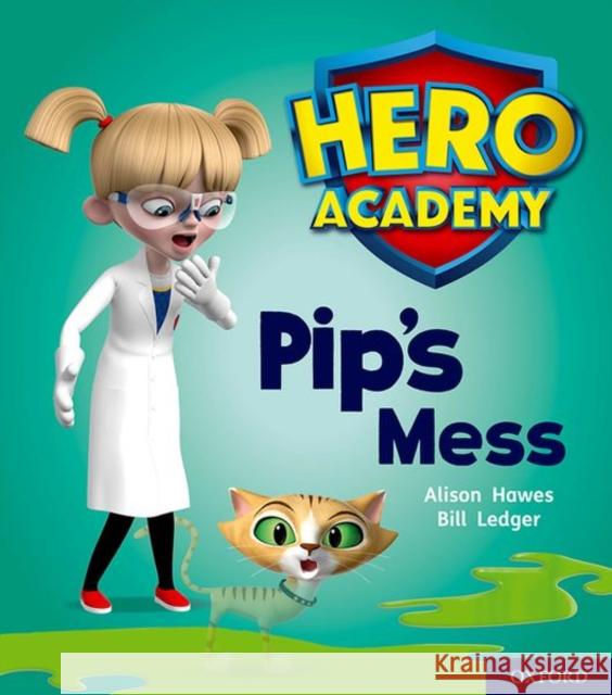 Hero Academy: Oxford Level 2, Red Book Band: Pip's Mess Alison Hawes Bill Ledger  9780198416005 Oxford University Press - książka