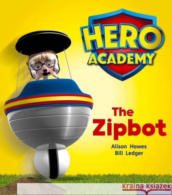 Hero Academy: Oxford Level 2, Red Book Band: The Zipbot Alison Hawes Bill Ledger  9780198415992 Oxford University Press - książka