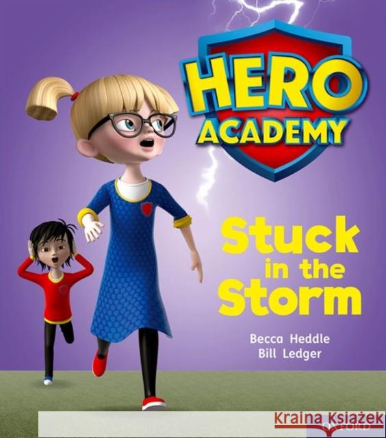 Hero Academy: Oxford Level 3, Yellow Book Band: Stuck in the Storm Becca Heddle Bill Ledger  9780198416098 Oxford University Press - książka