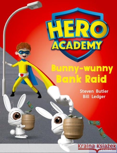 Hero Academy: Oxford Level 7, Turquoise Book Band: Bunny-wunny Bank Raid Steven Butler Bill Ledger  9780198419457 Oxford University Press - książka