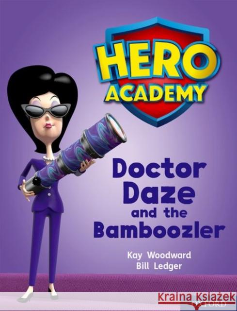 Hero Academy: Oxford Level 8, Purple Book Band: Doctor Daze and the Bamboozler Woodward, Kay 9780198416470 Oxford University Press - książka