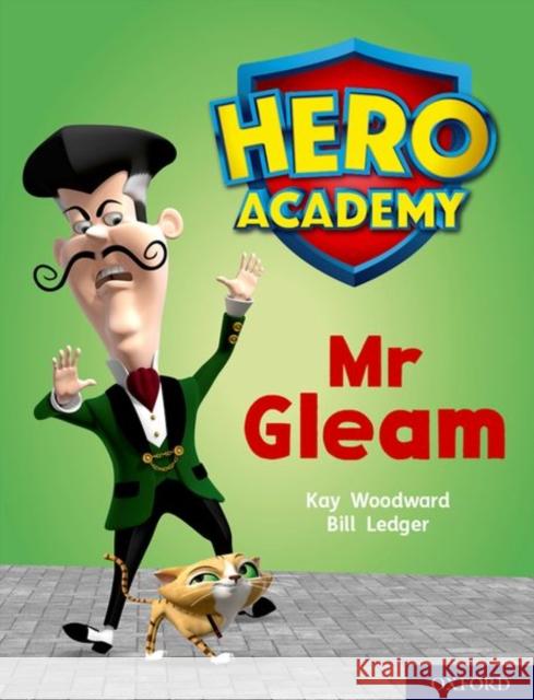 Hero Academy: Oxford Level 8, Purple Book Band: Mr Gleam Kay Woodward Bill Ledger  9780198416487 Oxford University Press - książka