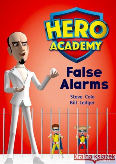 Hero Academy: Oxford Level 9, Gold Book Band: False Alarms Steve Cole Bill Ledger  9780198416579 Oxford University Press - książka