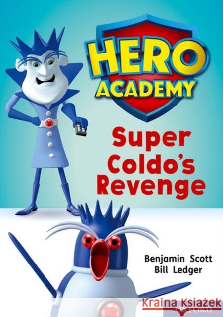 Hero Academy: Oxford Level 9, Gold Book Band: Super Coldo's Revenge Benjamin Scott Bill Ledger  9780198416548 Oxford University Press - książka