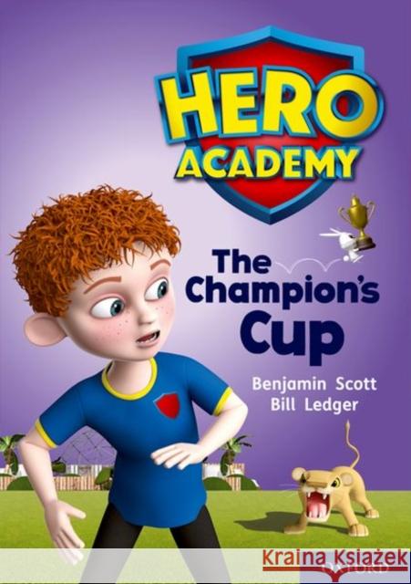 Hero Academy: Oxford Level 9, Gold Book Band: The Champion's Cup Benjamin Scott Bill Ledger  9780198416531 Oxford University Press - książka