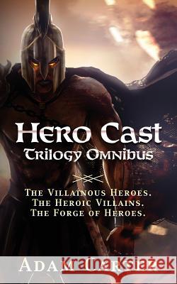 Hero Cast Trilogy Omnibus Adam Carter 9781720132172 Independently Published - książka