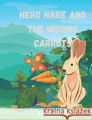 Hero Hare and the Missing Carrots C Diamond   9798379251932 Independently Published - książka