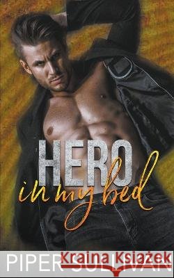 Hero In My Bed Piper Sullivan   9798223475699 Piper Sullivan - książka