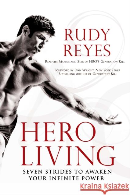 Hero Living: Seven Strides to Awaken Your Infinite Power Reyes, Rudy 9780451231833 Celebra Trade - książka