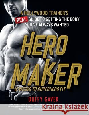 Hero Maker: 12 Weeks to Superhero Fit Duffy Gaver 9781250427304 St. Martin's Griffin - książka