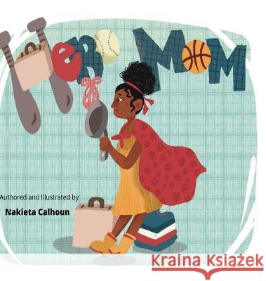 Hero Mom Nakieta Calhoun, Nakieta Calhoun 9781945066320 Krystal Lee Enterprises (Kle Publishing) - książka