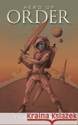 Hero of Order Thomas Orion 9781728324777 Authorhouse - książka