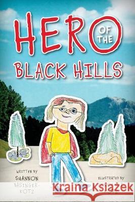 Hero of the Black Hills Shannon Basinger-Kotz Vinny M. R. Kotz 9781733008556 Write Place - książka