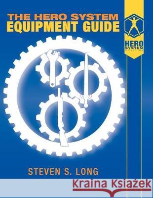 Hero System Equipment Guide (6th Ed) Steven S Long 9781583661338 Hero Games - książka