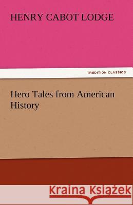 Hero Tales from American History  9783842441163 tredition GmbH - książka