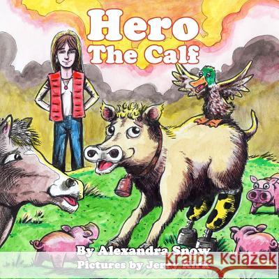 Hero the Calf Alexandra Snow Jerry Kirk 9780692567616 A.S.White - książka