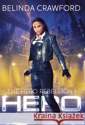 Hero: The Hero Rebellion 1 Belinda Crawford 9781764116022 Hendrix & Faust Publishers - książka