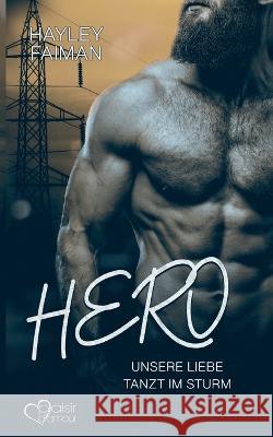 Hero: Unsere Liebe tanzt im Sturm Hayley Faiman 9783864955662 Plaisir D'Amour Verlag - książka