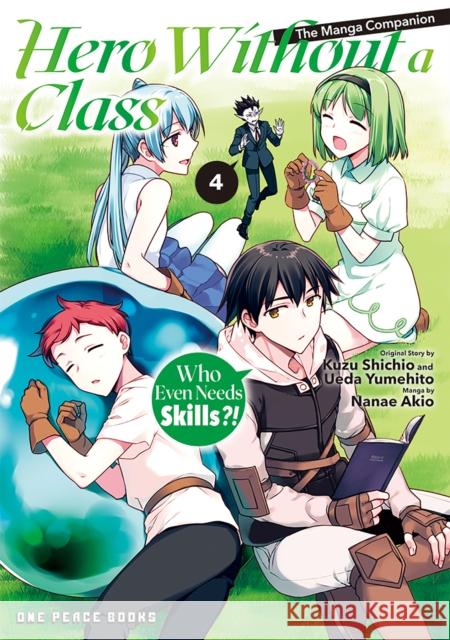 Hero Without a Class Volume 4: Who Even Needs Skills?! Akio Nanae 9781642734881 One Peace Books - książka