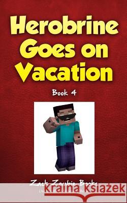 Herobrine Goes On Vacation Zombie, Zack 9781943330843 Zack Zombie Publishing - książka