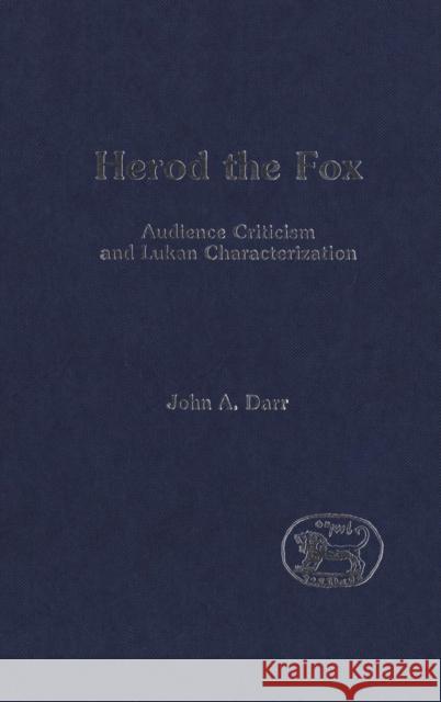 Herod the Fox: Audience Criticism and Lukan Characterization Darr, John 9781850758839 Sheffield Academic Press - książka