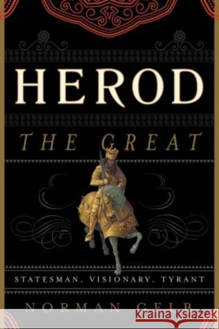Herod the Great: Statesman, Visionary, Tyrant Gelb, Norman 9781442210653  - książka