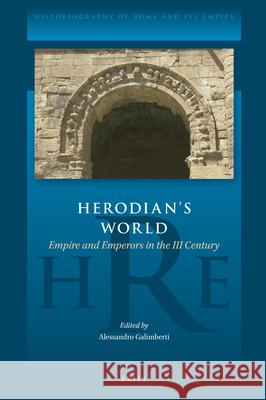 Herodian's World: Empire and Emperors in the III Century Alessandro Galimberti 9789004500235 Brill - książka