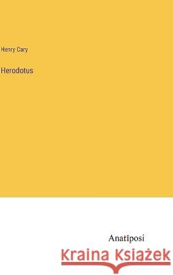 Herodotus Henry Cary   9783382127671 Anatiposi Verlag - książka