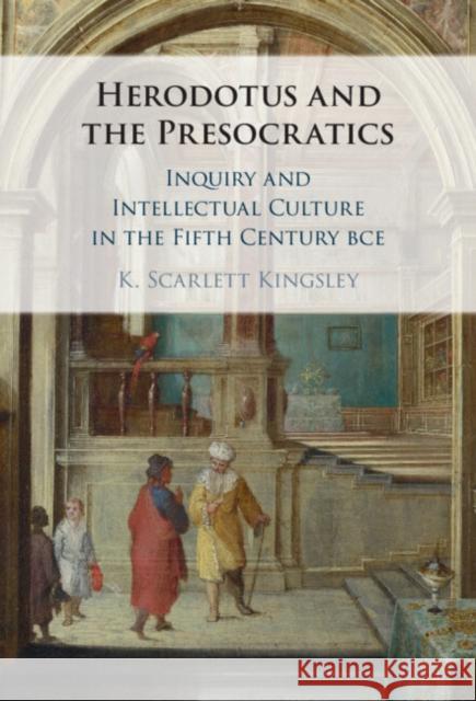 Herodotus and the Presocratics K. Scarlett (Agnes Scott College, Decatur) Kingsley 9781009338547 Cambridge University Press - książka