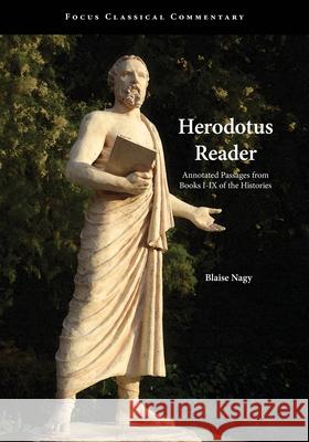 Herodotus Reader : Annotated Passages from Books I-IX of the Histories Herodotus Blaise Nagy  9781585103041 Focus Publishing/R Pullins & Co - książka