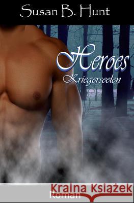 HEROES 02 Kriegerseelen: Kriegerseelen Hunt, Susan B. 9781494774295 Createspace - książka