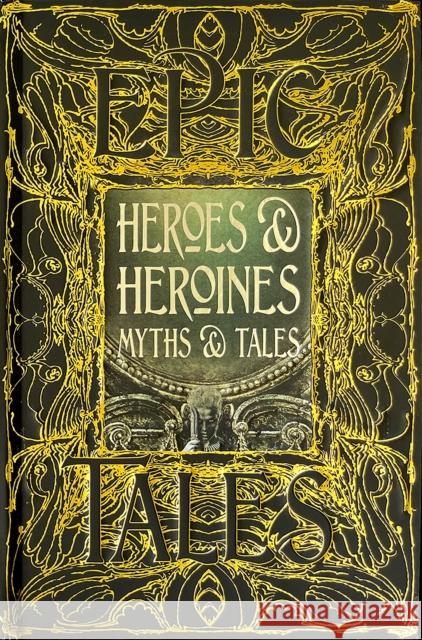 Heroes & Heroines Myths & Tales: Epic Tales Tatar, Maria 9781839641664 Flame Tree Publishing - książka