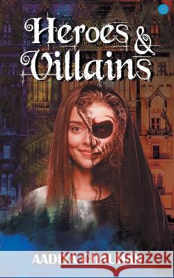 Heroes & Villains Aadiya Chauhan 9789356282148 Blue Rose Publishers - książka