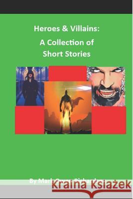 Heroes & Villains: A Collection of Short Stories Richardson, Mark Owen 9781072572787 Independently Published - książka