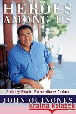 Heroes Among Us: Ordinary People, Extraordinary Choices John Quinones 9780061763960 Harperluxe - książka