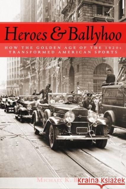 Heroes and Ballyhoo: How the Golden Age of the 1920s Transformed American Sports Michael K. Bohn 9781597974127 Potomac Books - książka