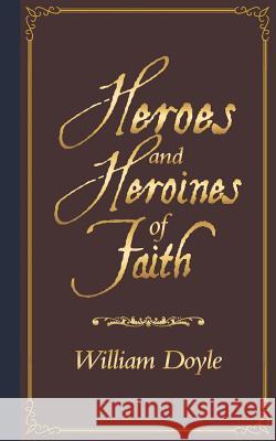 Heroes and Heroines of Faith William Doyle 9781728382463 Authorhouse UK - książka