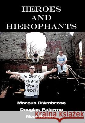 Heroes and Hierophants Marcus D'Ambrose, Douglas Palermo, Noel Rogers 9781450240178 iUniverse - książka