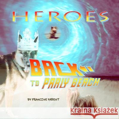 Heroes: Back to Parly Beach Francine Parent 9781777530563 Francine Parent - książka