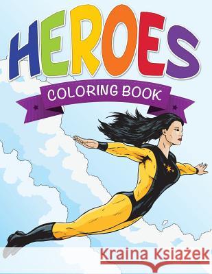 Heroes Coloring Book Speedy Publishing LLC   9781634285735 Speedy Publishing LLC - książka
