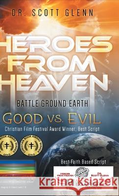 Heroes From Heaven Battle Ground Earth: Good Vs. Evil Scott Glenn 9781662900525 Gatekeeper Press - książka