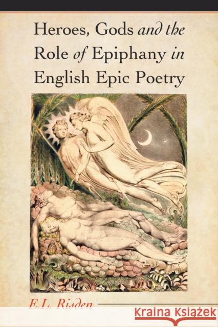 Heroes, Gods and the Role of Epiphany in English Epic Poetry E. L. Risden 9780786435418 McFarland & Company - książka