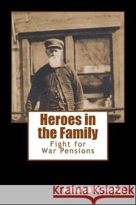 Heroes in the Family: Fight for War Pensions Kathryn M. Pearce 9781496118332 Createspace - książka