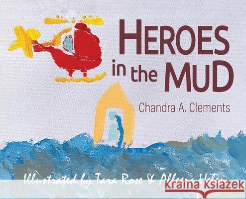 Heroes in the Mud Chandra A. Clements 9780648859277 One Legacy Pty Ltd - książka