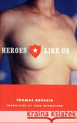 Heroes Like Us Thomas Brussig John Brownjohn 9780374527600 Farrar Straus Giroux - książka