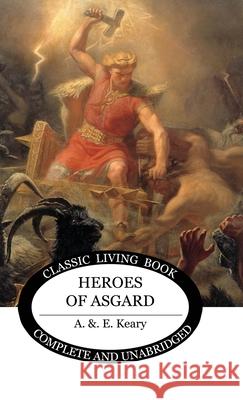 Heroes of Asgard A. &. E. Keary 9781761537431 Living Book Press - książka