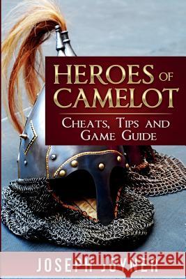 Heroes of Camelot: Cheats, Tips and Game Guide Joseph Joyner 9781632877178 Comic Stand - książka