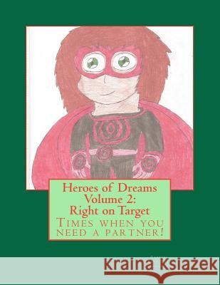 Heroes of Dreams: Right on Target: Times when you need a partner! Johnson, Gabriel 9781468170092 Createspace - książka