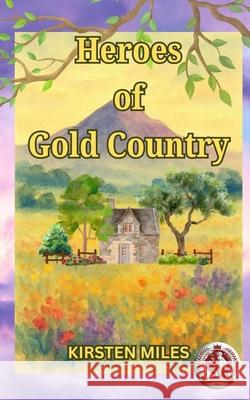 Heroes of Gold Country Kirsten Miles 9781998422401 Elite Lizzard Publishing Company - książka